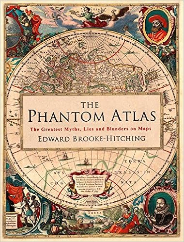 The Phantom Atlas: The Greatest Myths, Lies and Blunders on Maps (Historical Map and Mythology Book, Geography Book of Ancient and Antique Maps) book cover