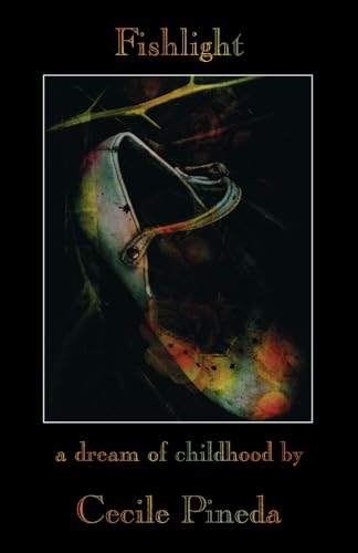 Buy Fishlight: A Dream of Childhood (Complete Works of Cecile Pineda series) — BookShops.in