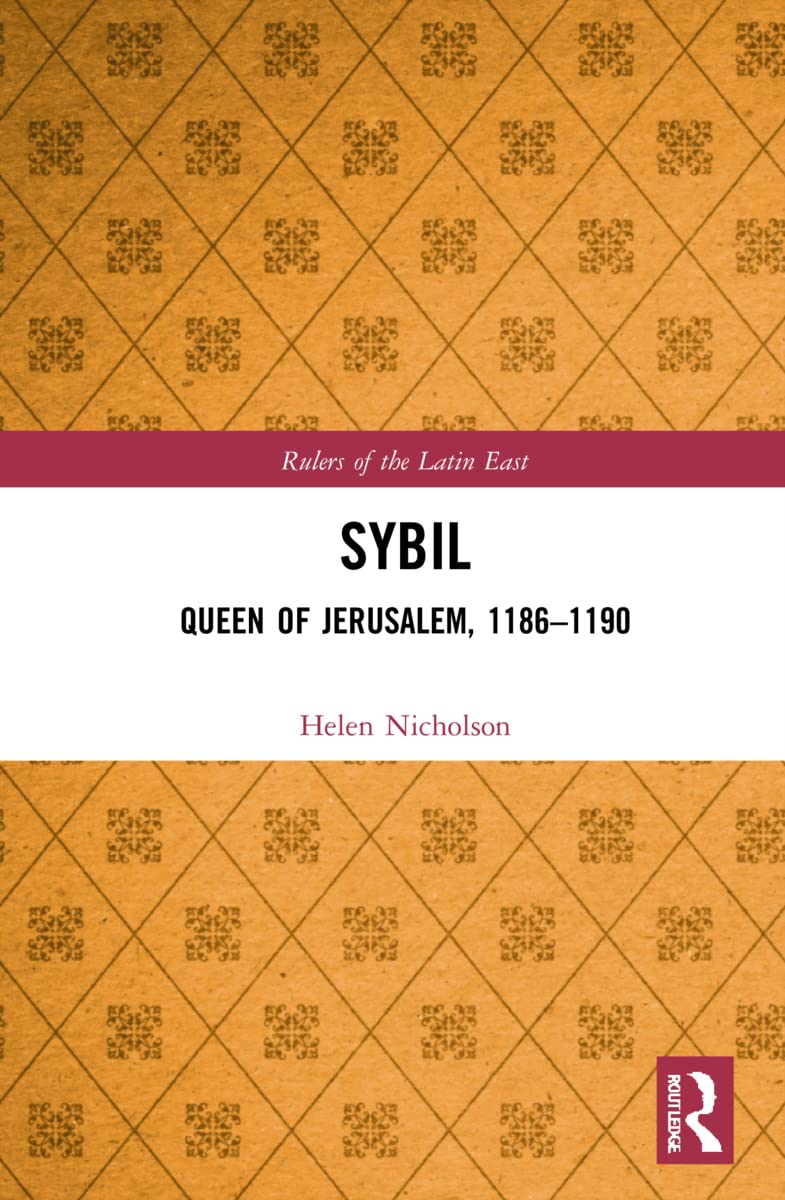 Sybil, Queen of Jerusalem, 11861190 (Rulers of the Latin East) Amazon
