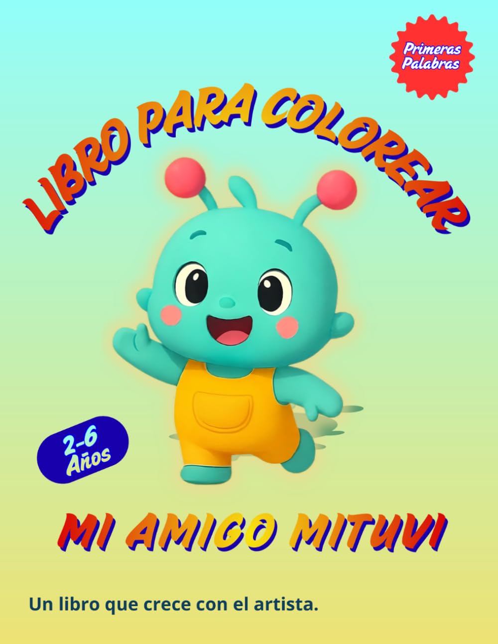 Libro para Colorear de Primeras Palabras: Mi amigo Mituvi: 50 ilustraciones para artistas de 2 a 6 años | 5 categorías: Familia, Delicias, Juguetes, ... de papel y un certificado de logro.