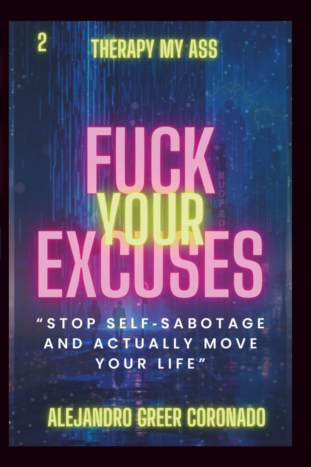 Fuck Your Excuses: Stop Self-Sabotage And Actually Move Your Life