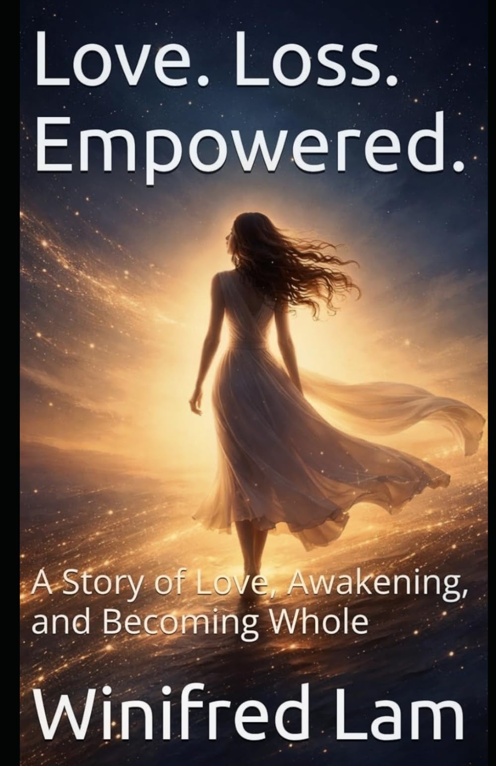 Love. Loss. Empowered.: A Story of Love, Awakening, and Becoming Whole (After You)