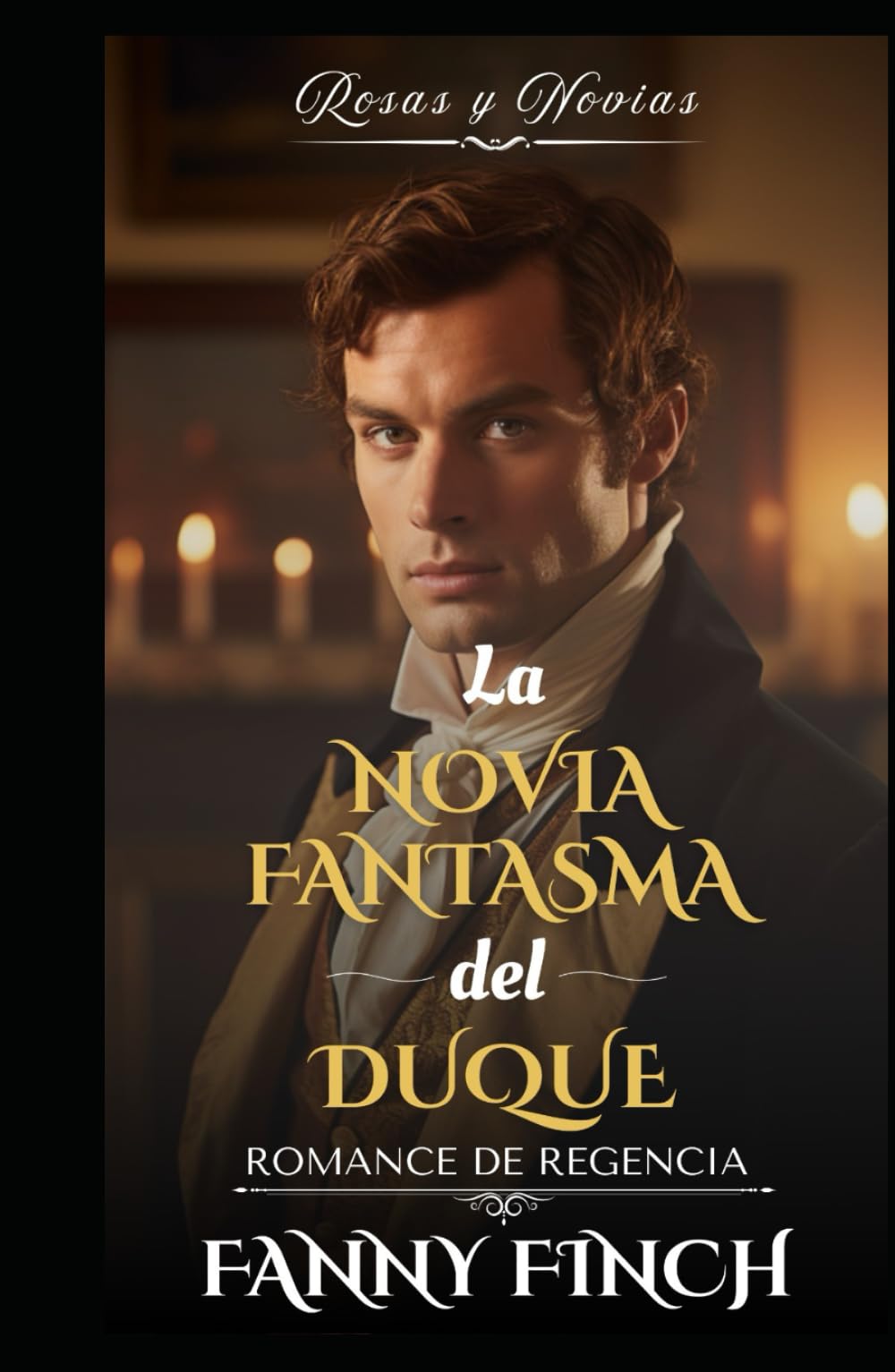 La Novia Fantasma Del Duque: Romance Del Periodo Regencia (Rosas y Novias - Temporada 2)