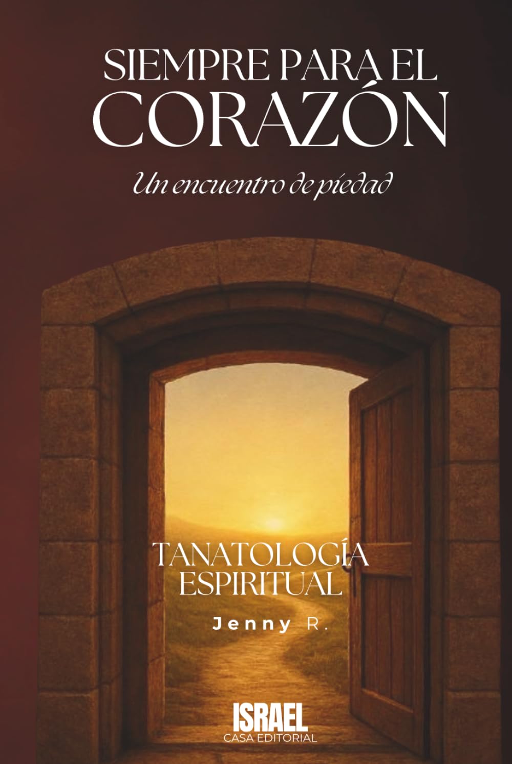 SIEMPRE PARA EL CORAZÓN UN ENCUENTRO DE PIEDAD: Tanatología Espiritual