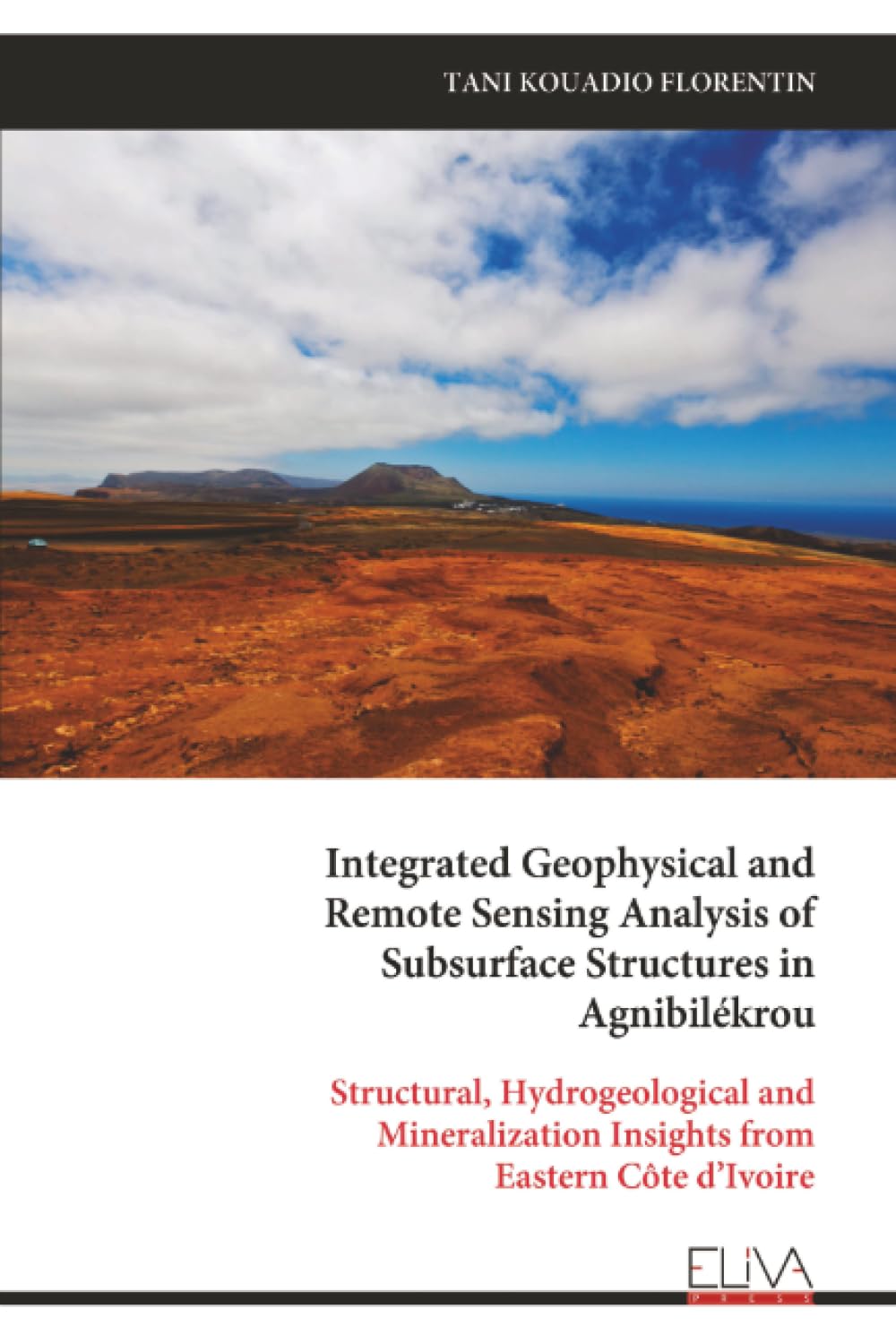 Integrated Geophysical and Remote Sensing Analysis of Subsurface Structures in Agnibilékrou: Structural, Hydrogeological and Mineralization Insights from Eastern Côte d’Ivoire