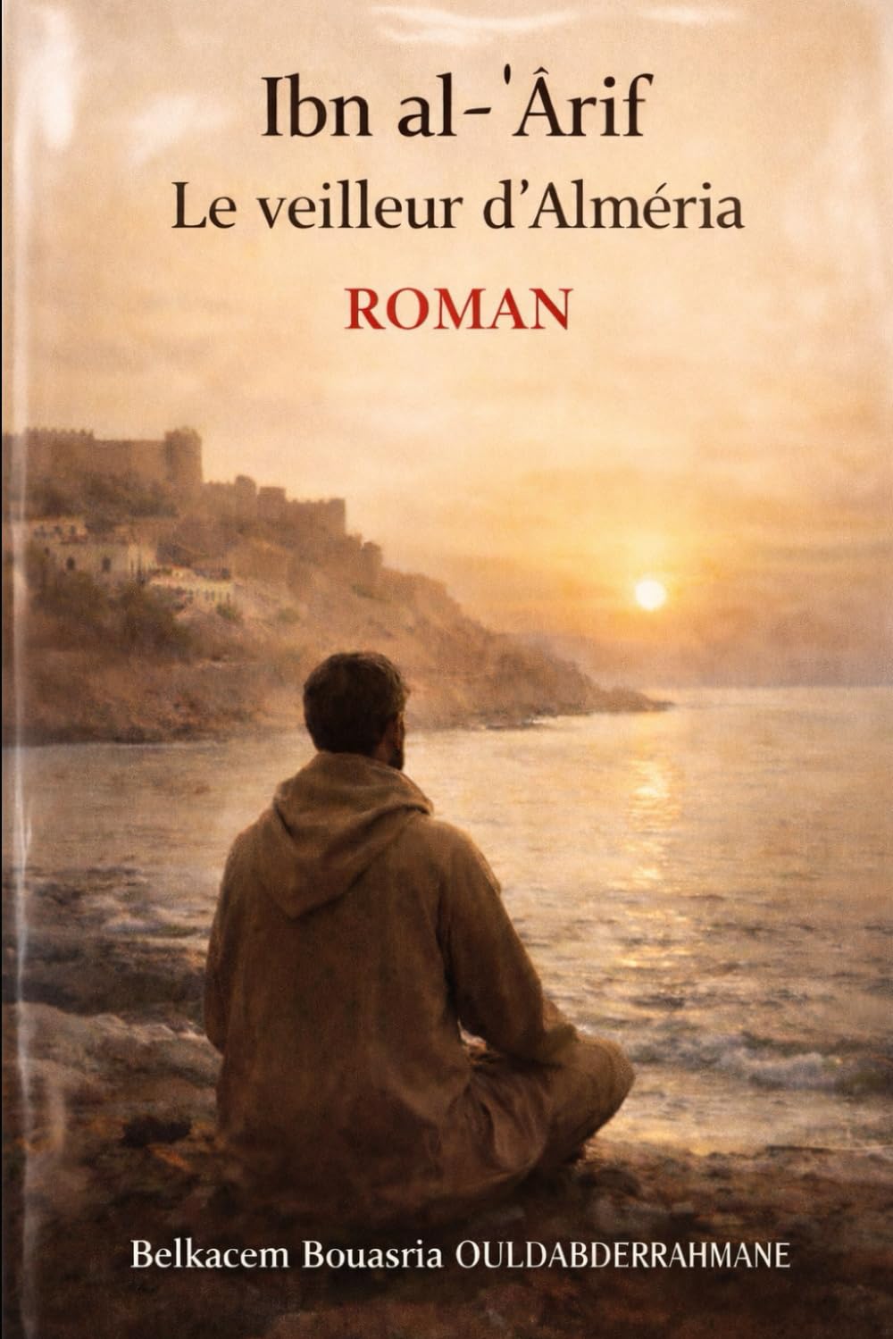 Ibn al-ʿArīf: Le veilleur d’Almería (LES MAITRES SOUFIS)