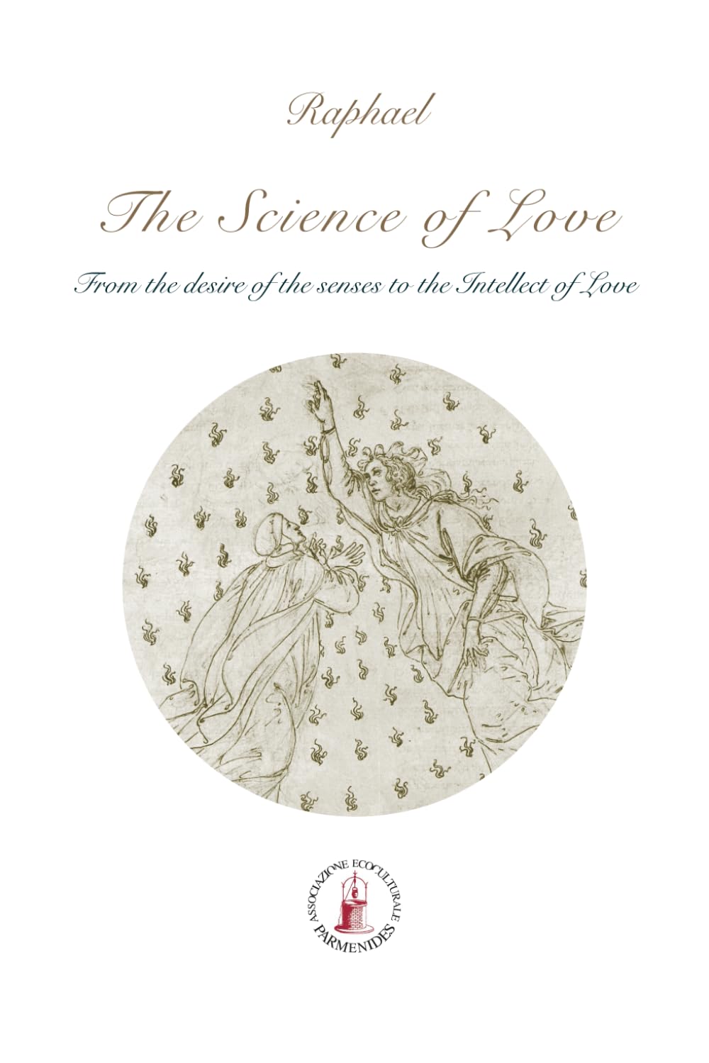 The Science of Love: From the desire of the senses to the Intellect of Love (ASRAM VIDYA COLLECTION)