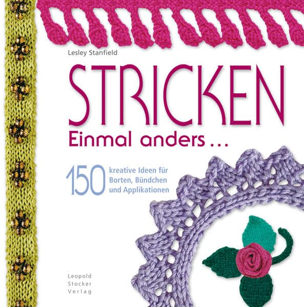 Stricken Einmal anders...: 150 kreative Ideen für Borten, Bündchen und...