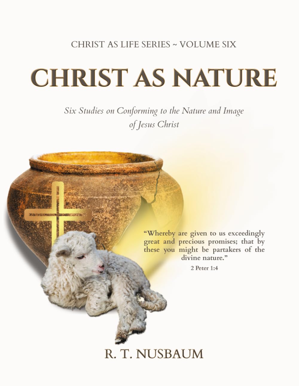 Christ As Nature: Six Studies on Conforming to the Nature and Image of Jesus Christ (Christ As Life)
