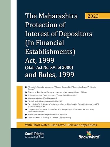Snowwhite's The Maharashtra Protection of Interest of Depositors ( In Financial Establishments) Act, 1999 and Rules, 1999 (MPID) - 2023 Edition with Short Notes, Case Law and Relevant Appendices
