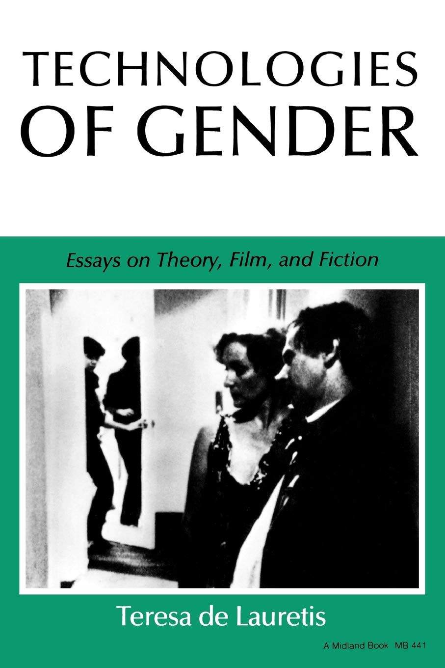 Technologies of Gender: Essays on Theory, Film, and Fiction (Theories of Representation and Difference)