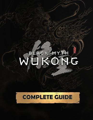 Black Myth: Wukong COMPLETE GUIDE: Everything You Need to Conquer Every Quest, Master Every Collectible, and Uncover Every Secret