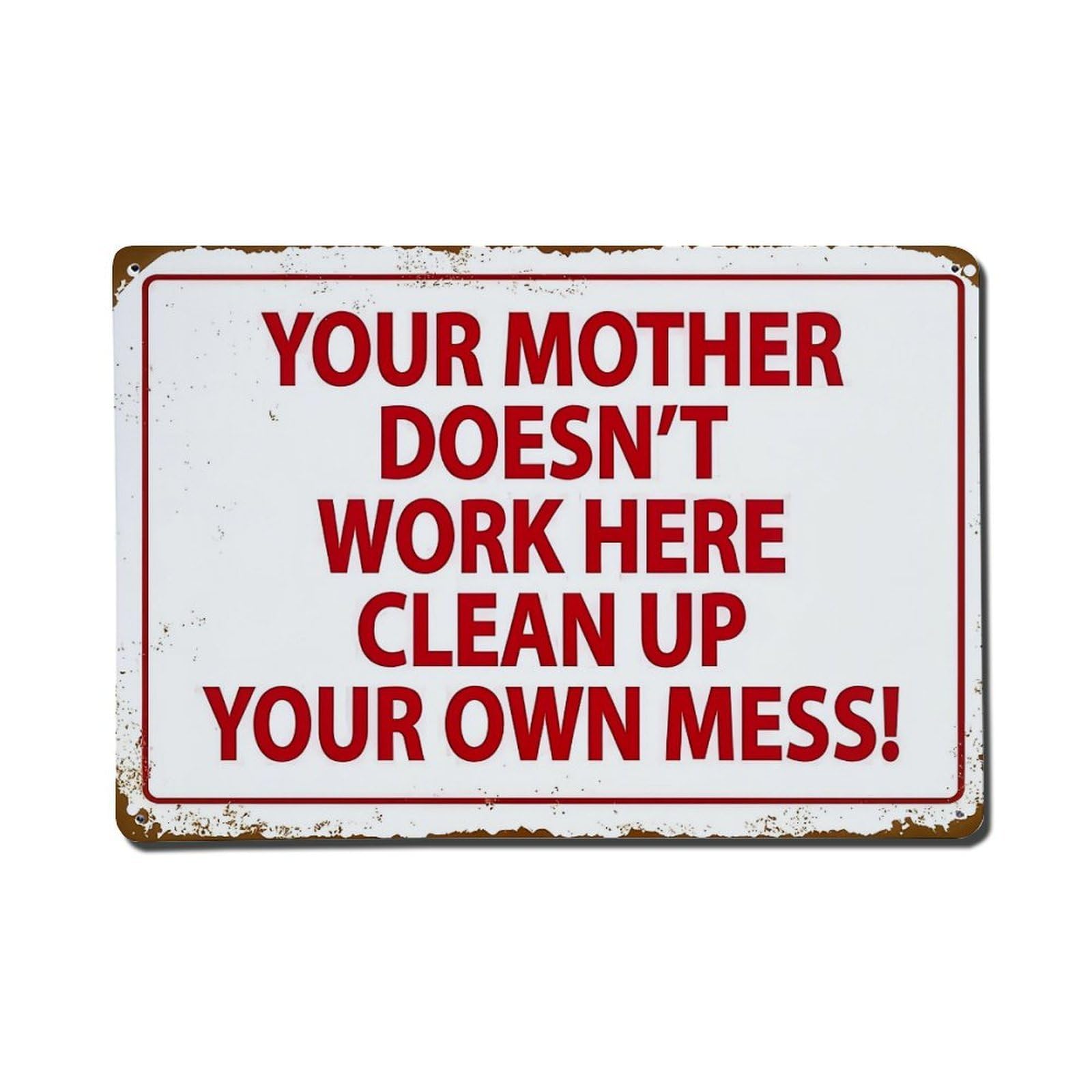 Your Mother Doesn't Work Here Clean Up Your Own Mess Retro Metal Tin Sign, Vintage Decor Art Poster for Bar, Home, Man Cave, Kitchen, Laundry Room Gift 8x12Inch