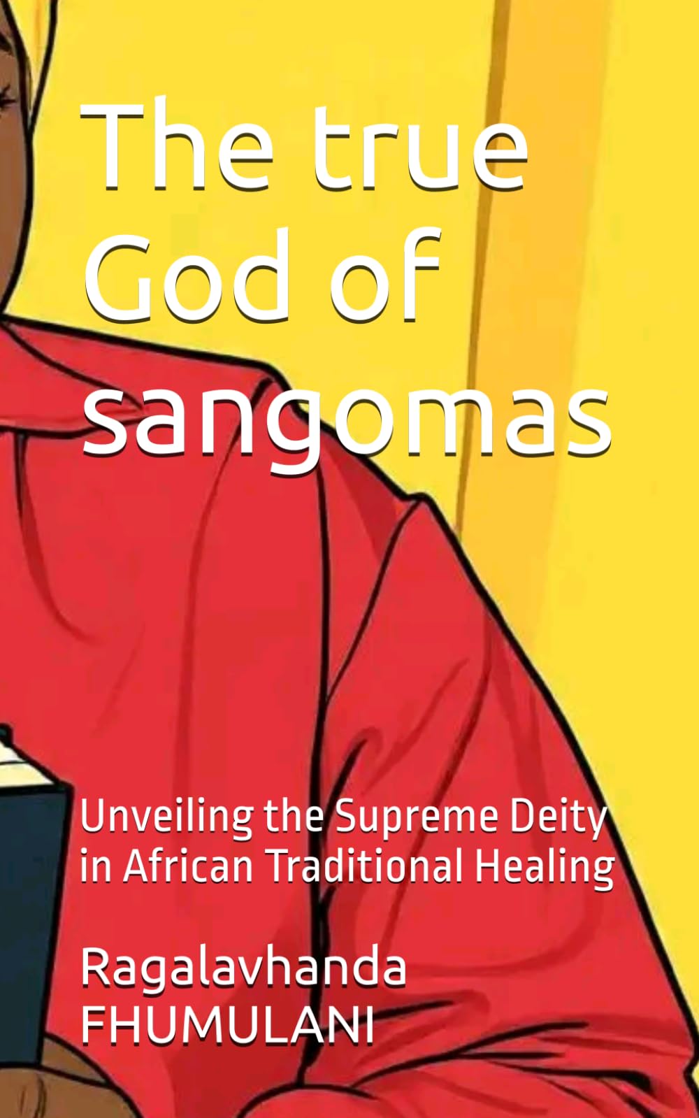 The true God of sangomas: Unveiling the Supreme Deity in African Traditional Healing