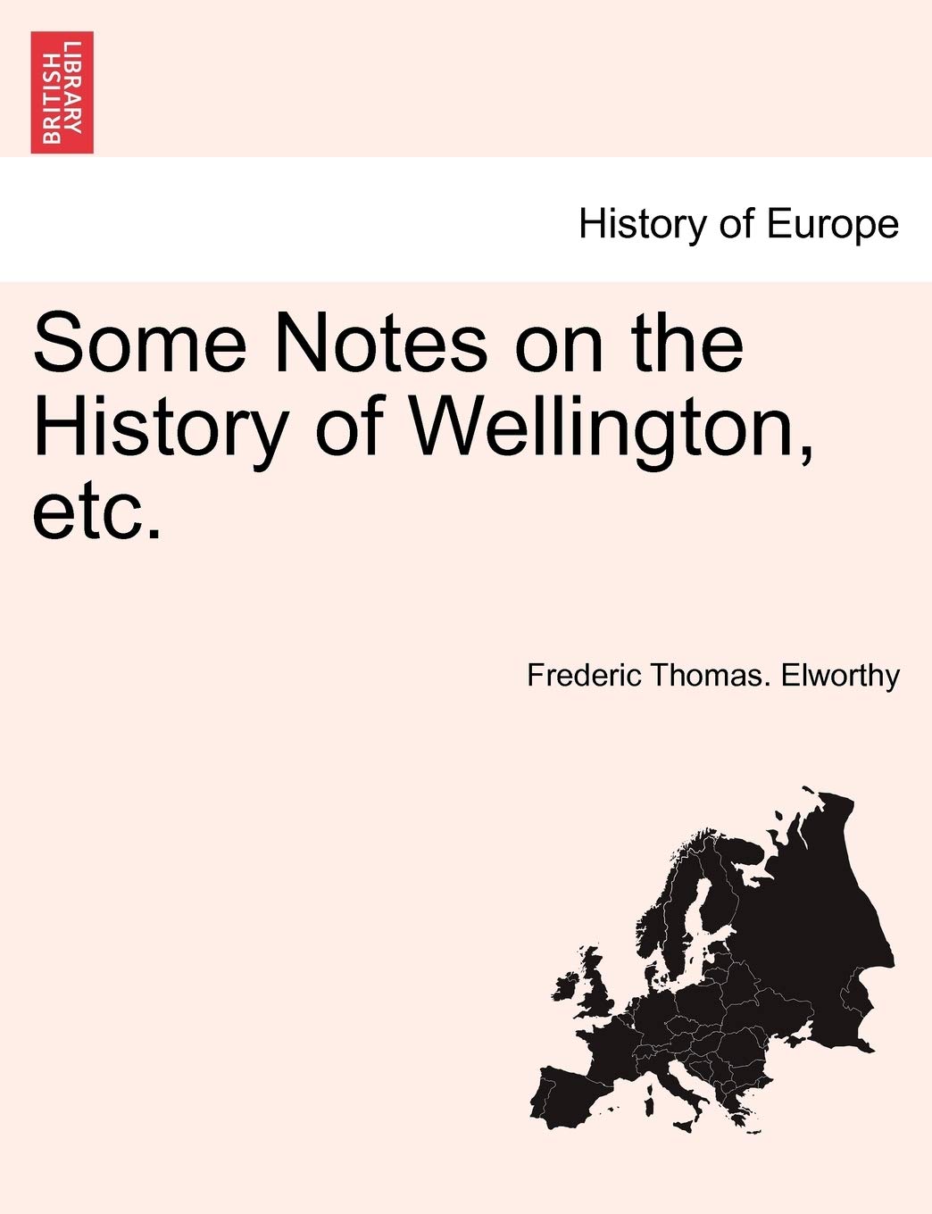 Some Notes on the History of Wellington, Etc.
