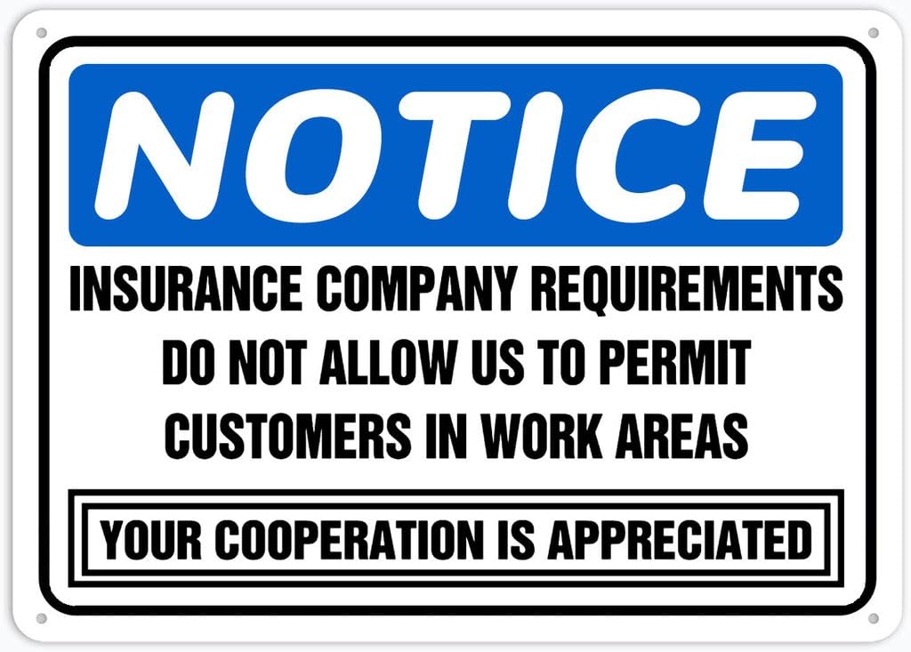 8"x12" Aluminum Metal Sign - Notice Safety Sign Insurance Company Prohibits Customers In Work Areas (Cooperation Appreciated) - For Garage, Parking, Yard
