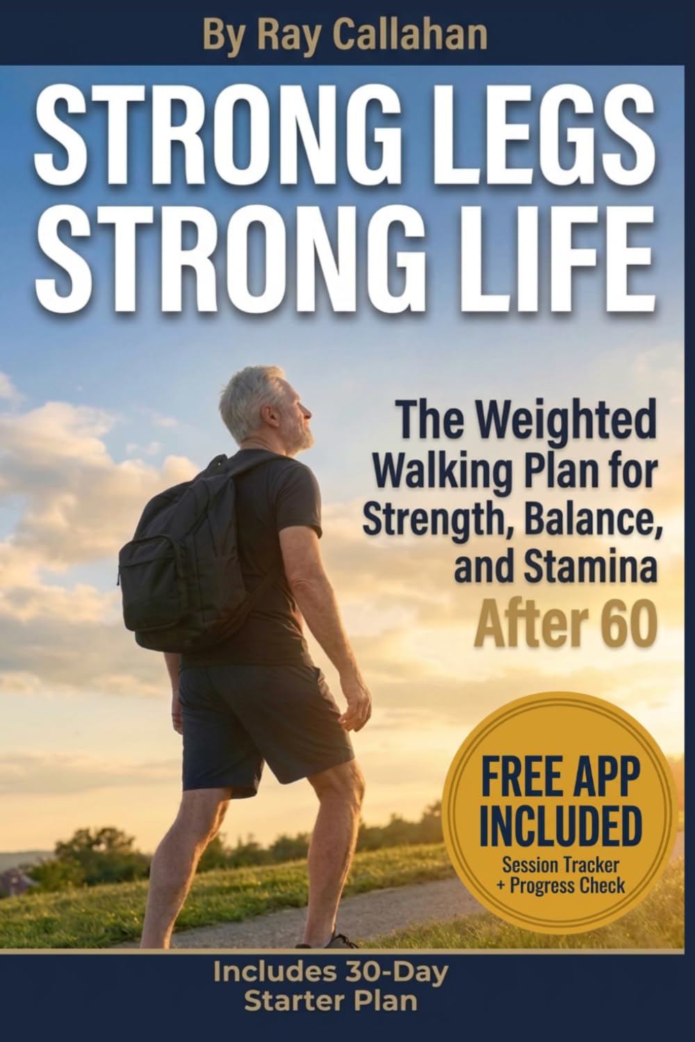 Strong Legs Strong Life: The Weighted Walking Plan for Strength, Balance, and Stamina After 60