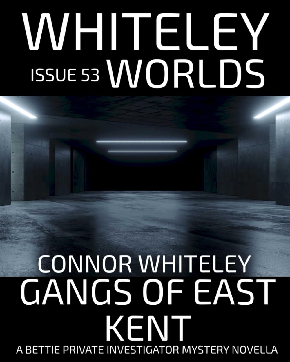 Issue 53: Gangs of East Kent A Bettie Private Investigator Mystery Novella (Whiteley Worlds)