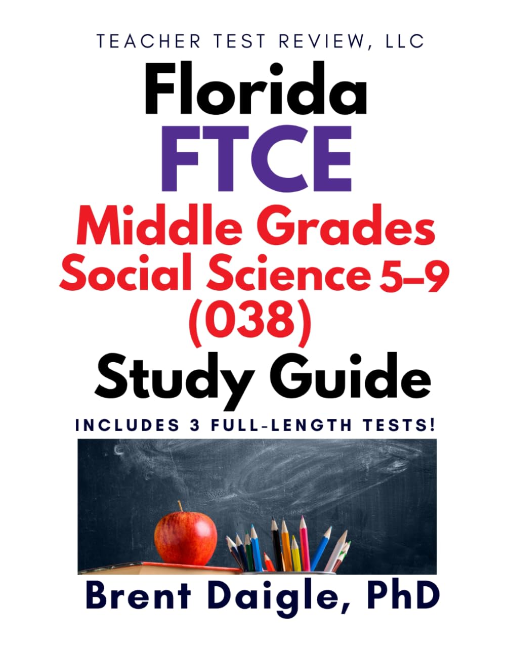 Florida FTCE Middle Grades Social Science 5–9 (038) Study Guide: 3 Full-Length Practice Tests with Comprehensive Multiple-Choice Preparation and ... Social Science 5–9 (038) Certification Exam