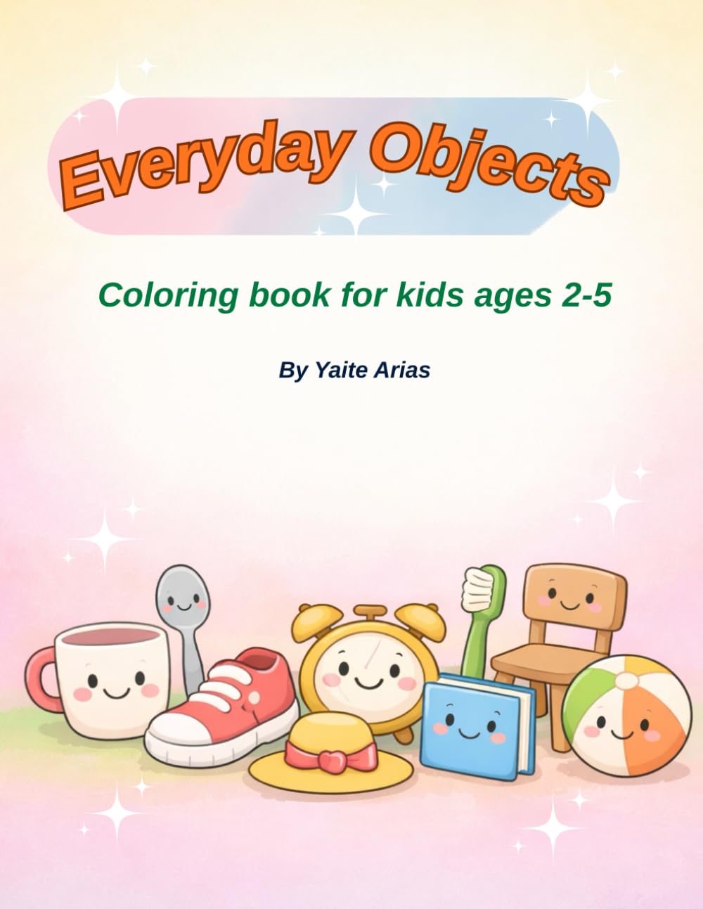 Everyday Objects: Coloring book for kids ages 2-5 (Learn and Color with Joy)