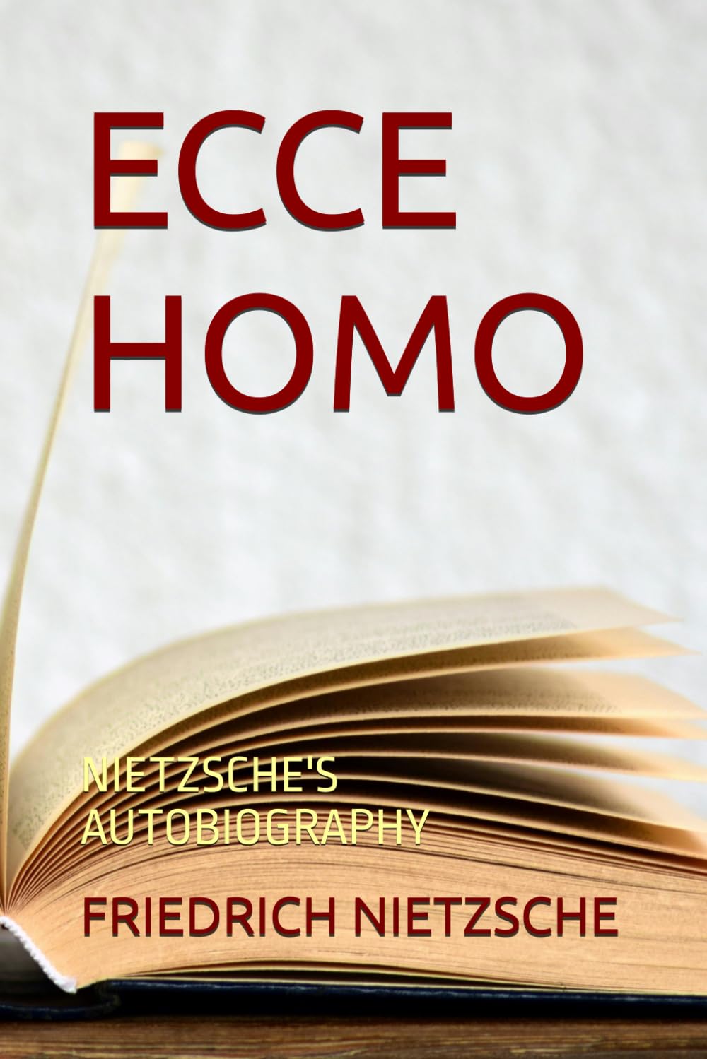 ECCE HOMO: NIETZSCHE'S AUTOBIOGRAPHY