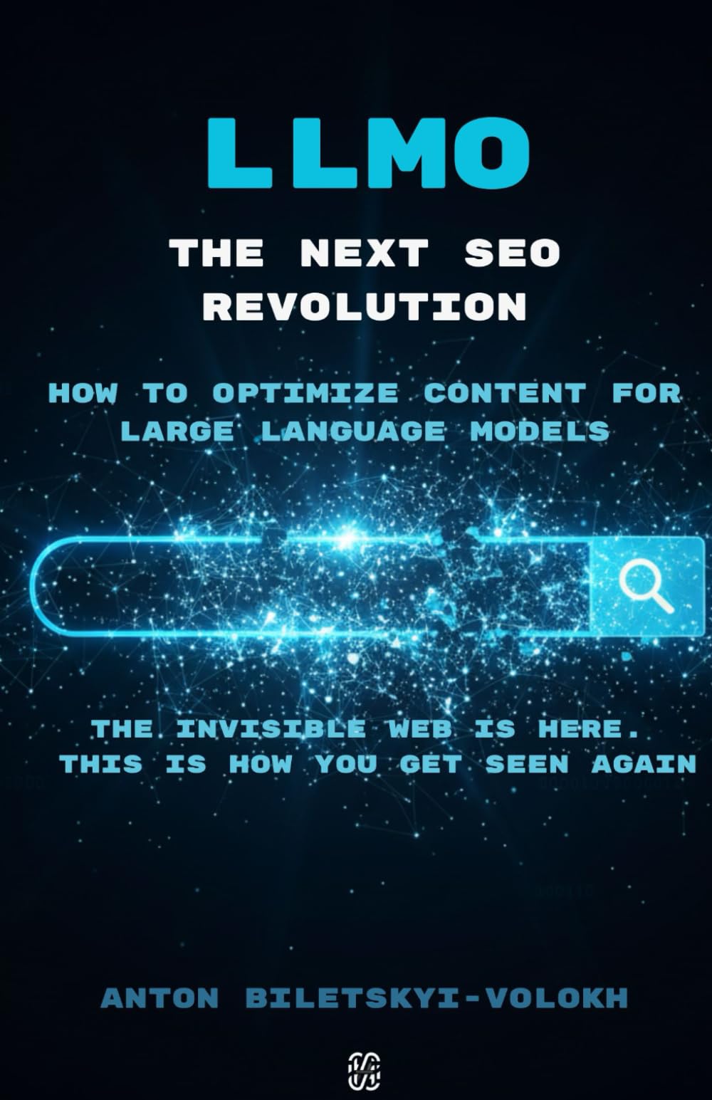 LLMO: The Next SEO Revolution: How to Stay Visible to AI in the Age of Zero Clicks
