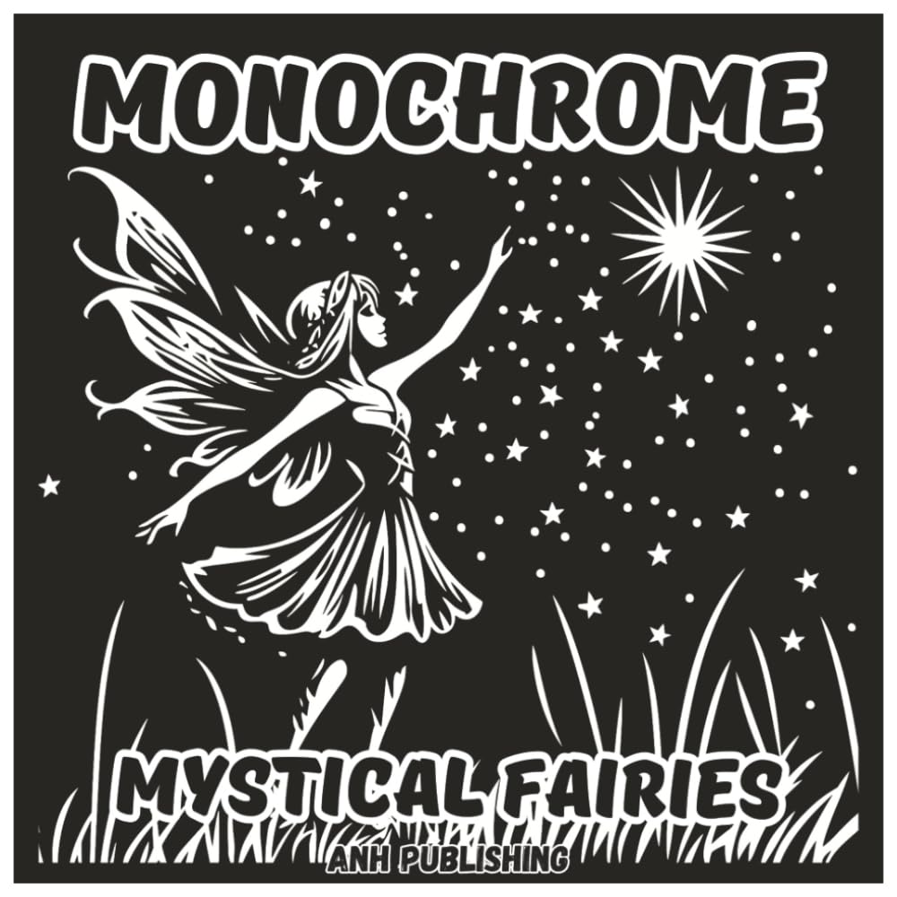 Monochrome Mystical Fairies: Fun Single Color Coloring Book For Adults & Seniors: Enchanting Fairy Illustrations for Relaxation, Stress Relief, and Creative Mindfulness (Monochrome Series)