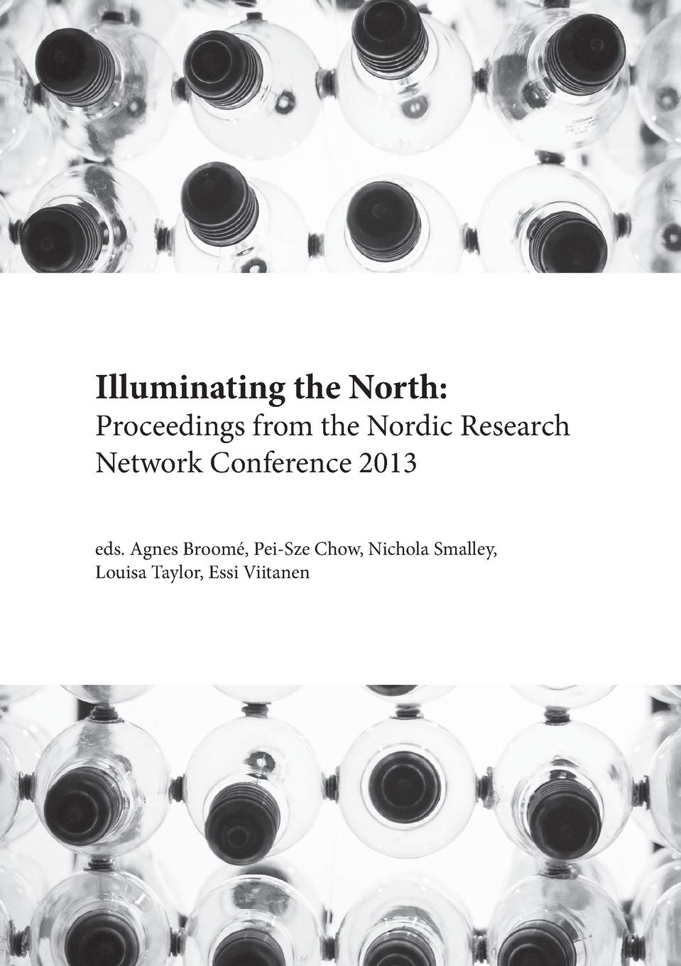 Agnes BroomeIlluminating the North: Proceedings from the Nordic Research Network Confe
