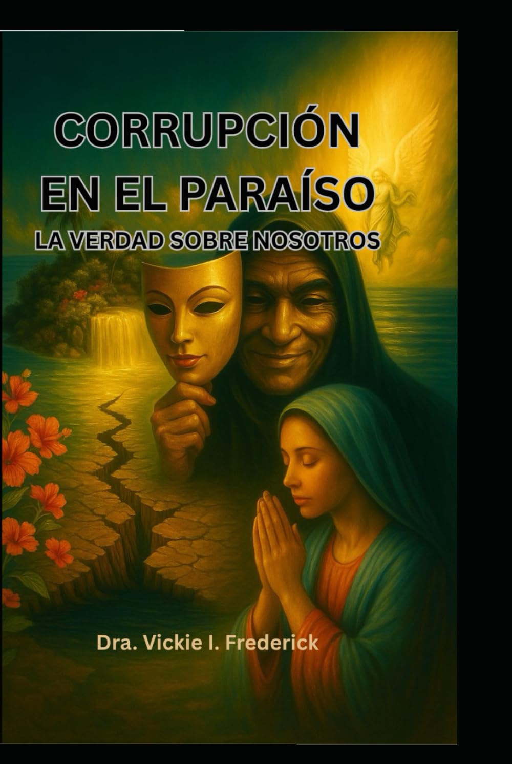 Corrupción en el paraíso: La Verdad Sobre Nosotros (The Truth that shakes, Hope that heals)