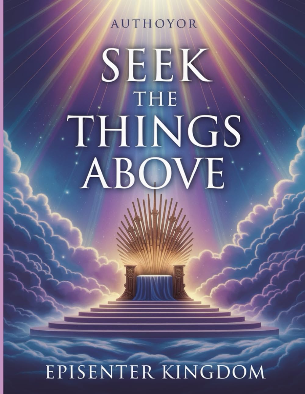 SEEK THE THINGS ABOVE: A CALL TO THE RIGHT HAND REALM