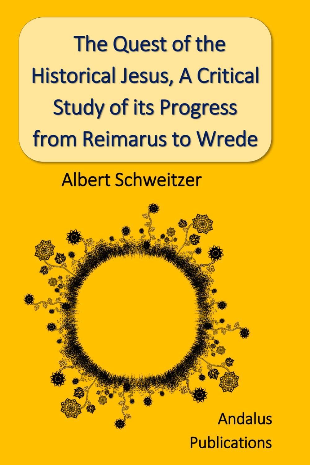 The Quest of the Historical Jesus, A Critical Study of its Progress from Reimarus to Wrede