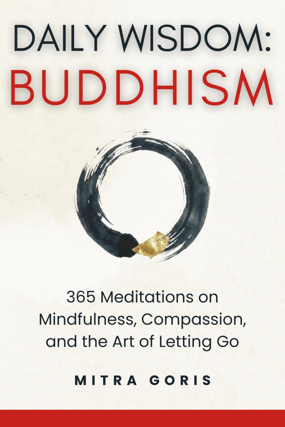 DAILY WISDOM: BUDDHISM: 365 Meditations on Mindfulness, Compassion, and the Art of Letting Go