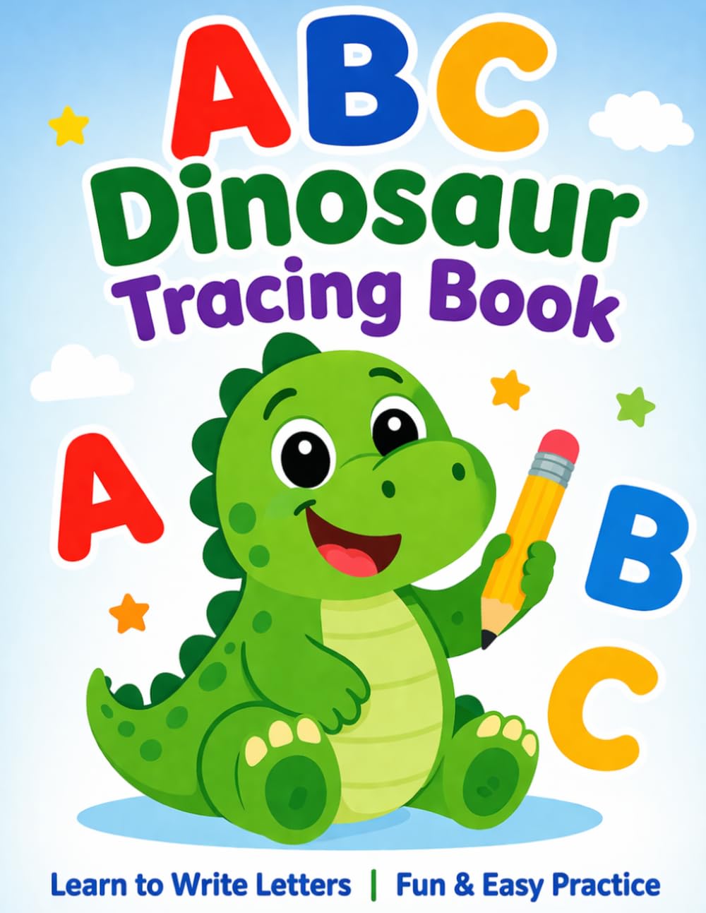 ABC Dinosaur Tracing Book for Kids: Learn to Write Letters A–Z | Fun Alphabet Handwriting Practice with Cute Dinosaurs | Preschool Workbook: Learn ... Writing & Have Fun with Cute Dinosaurs