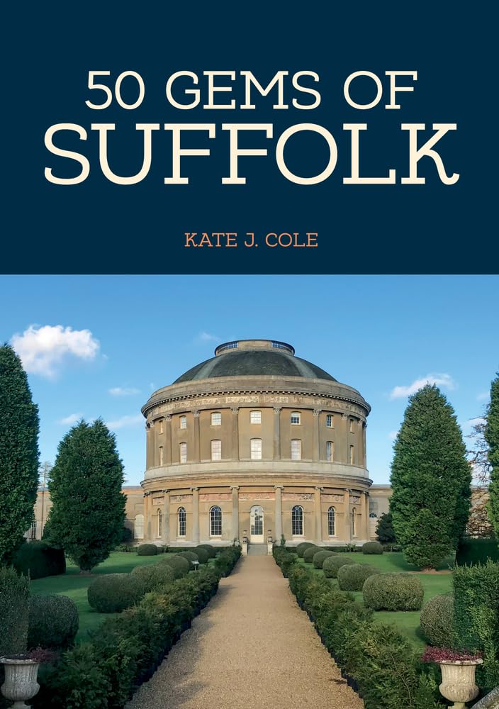 50 Gems of Suffolk : The History and Heritage of the Most Iconic Places by ...