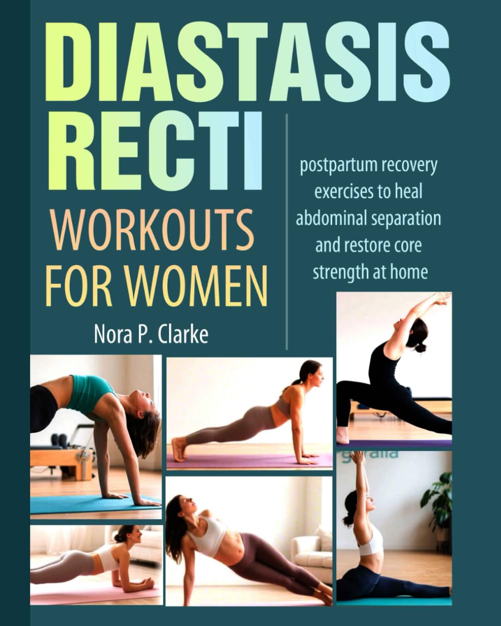 Diastasis Recti Workouts for Women: Postpartum Recovery Exercises to Heal Abdominal Separation and Restore Core Strength at Home