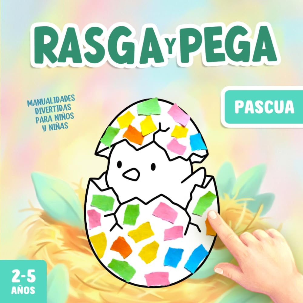 Manualidades para Niños y Niñas de 2-5 Años: Rasga y Pega Pascua - Un divertido libro de actividades para desarrollar la creatividad y la motricidad fina