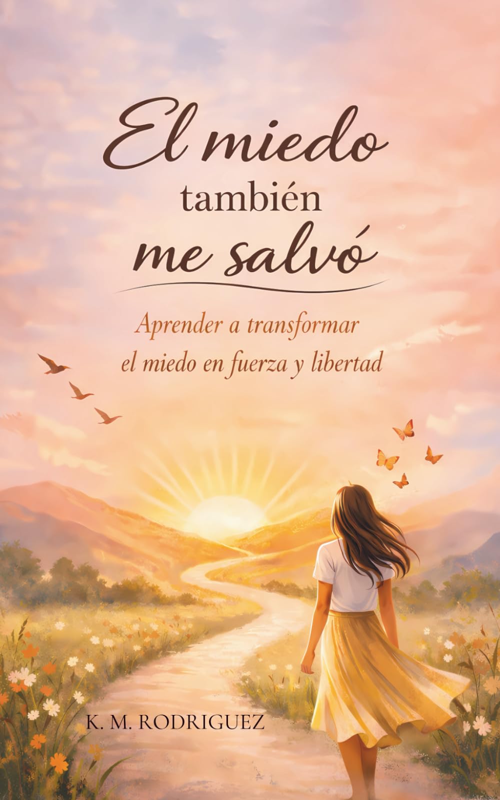 El miedo también me salvó: Aprende a transformar el miedo en fuerza y libertad