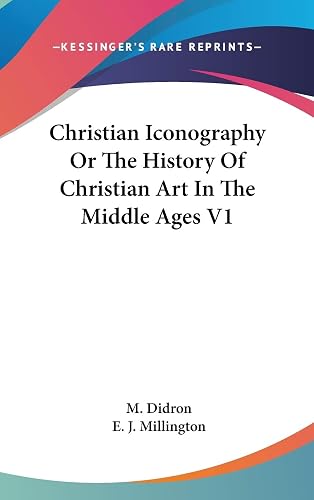 Christian Iconography Or The History Of Christian Art In The Middle Ages V1