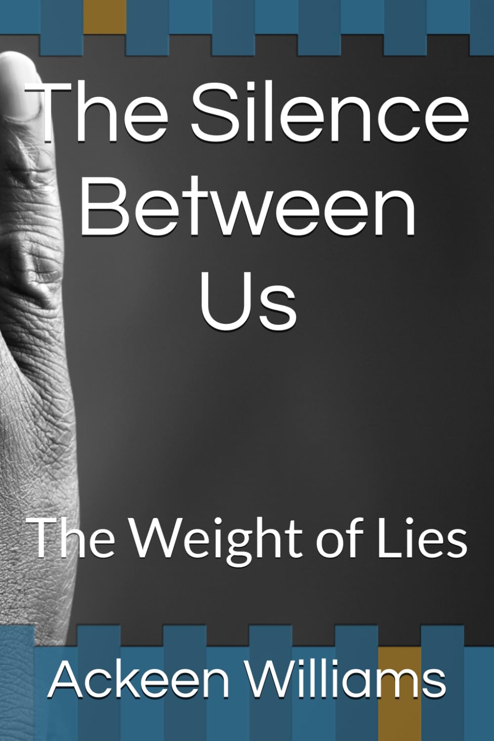 The Silence Between Us: The Weight of Lies (Book One. The Broken Vows; A Novel of Secrets and Lies, Heartbreak and Forgiveness)