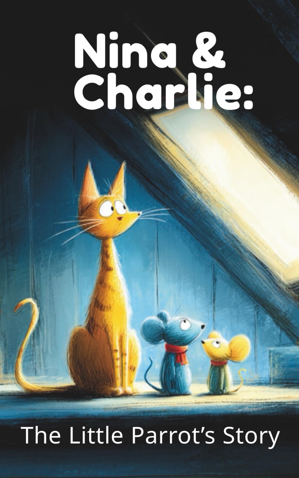 Nina & Charlie: The Little Parrot’s Story (Nina & Charlie: The First Adventures)