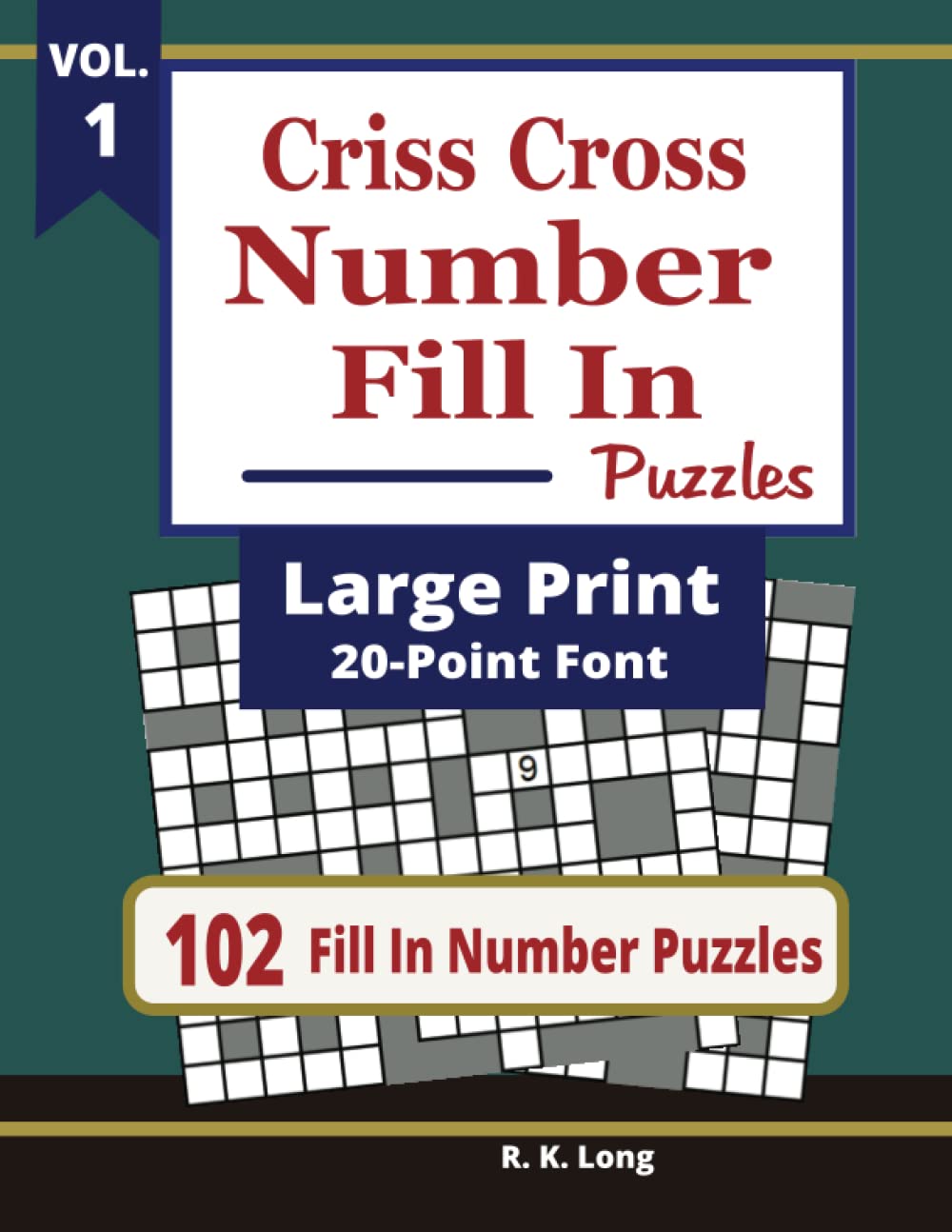Criss Cross Number Fill In Puzzles 20-PT (Volume 1): 102 Criss Cross Fill In Number Puzzles in Large Print 20-Point Font