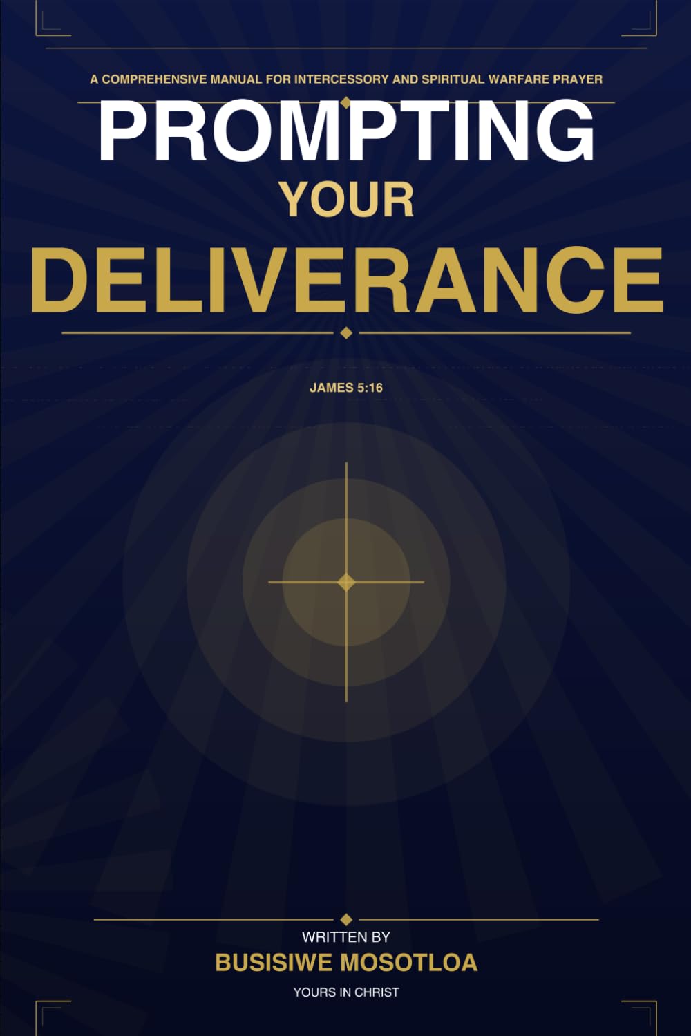 PROMPTING YOUR DELIVERANCE: A comprehensive manual for intercessory and warfare prayer