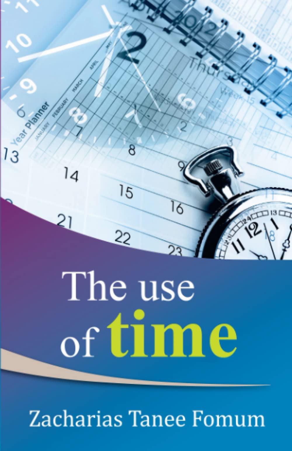 The Use of Time (Practical Helps For The Overcomers)