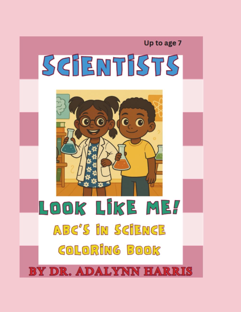Scientists Look Like Me! ABC's of Science Coloring Book