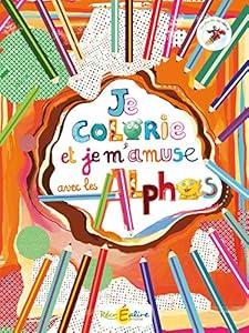 Book's Cover of Je colorie et je m'amuse avec les Alphas