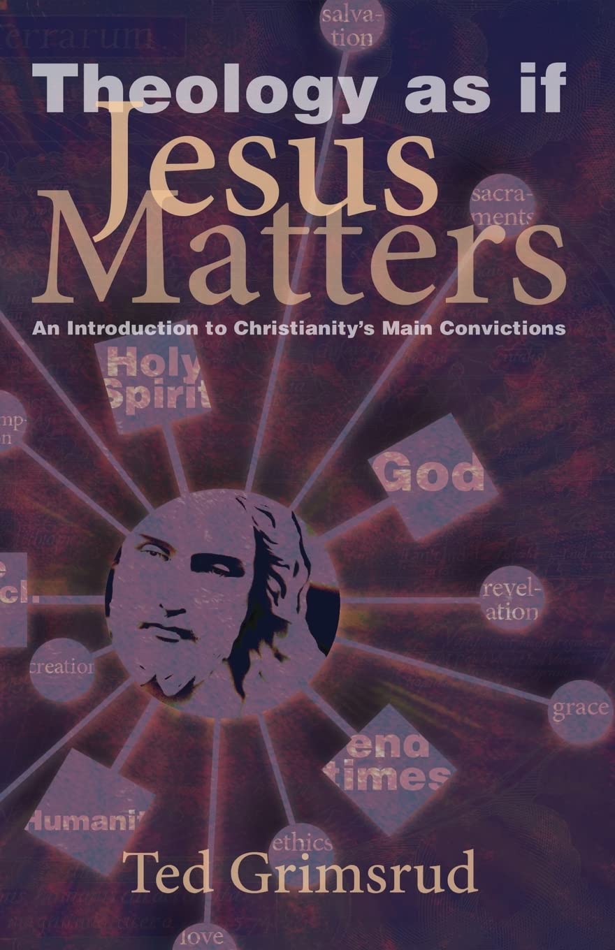 Theology As If Jesus Matters: An Introduction to Christianity's Main Convictions (Living Issues Discussion)