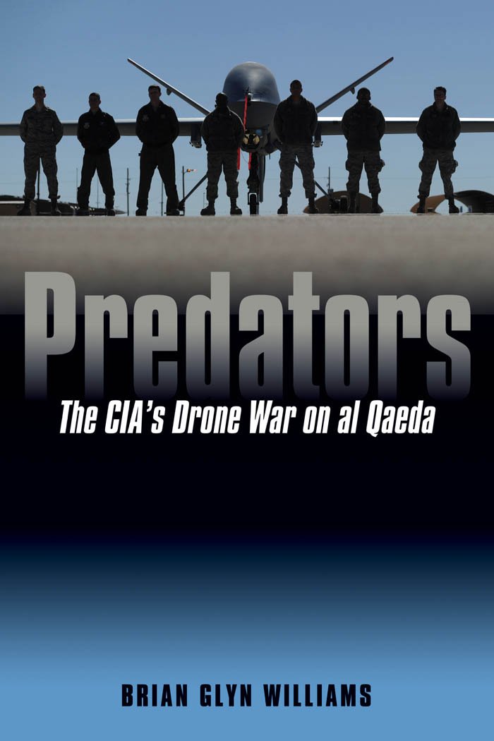 Predators: The CIA's Drone War on Al Qaeda