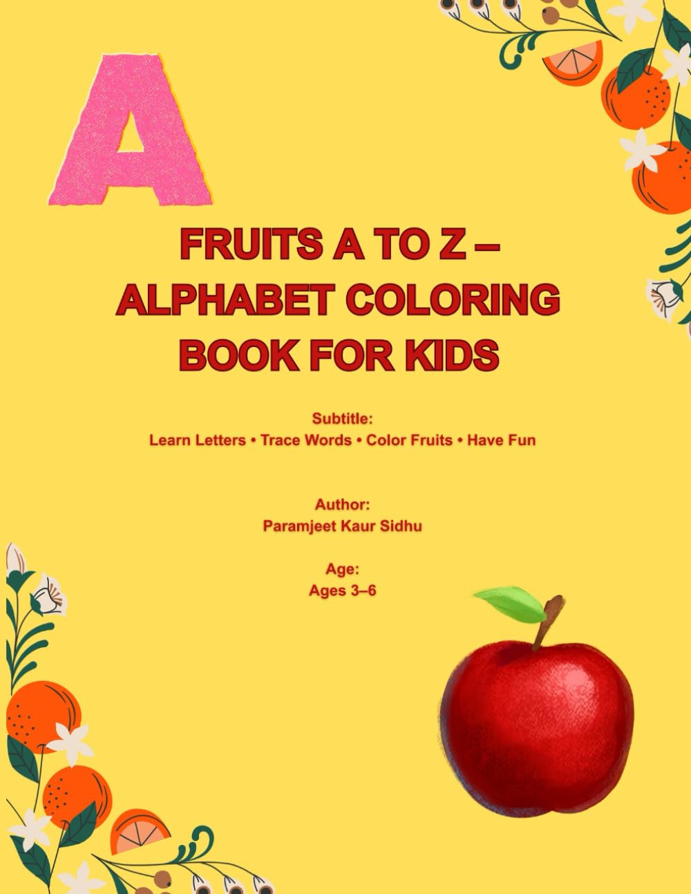 Fruits A to Z Alphabet Coloring Book: Learn & Trace ABC with Cute Fruits Perfect for Preschool & Kindergarten Ages 3–6