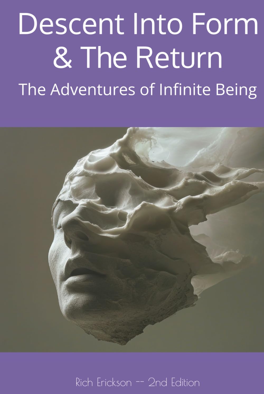 Descent Into Form & The Return: The Adventures of Infinite Being (The World, Consciousness & The Supreme)