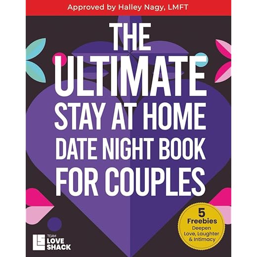 The Ultimate Stay At Home Date Night for Couples: Creative and Romantic Stay-at-Home Ideas for Couples to Connect, Laugh, and Grow Closer Together (Team Love Shack)